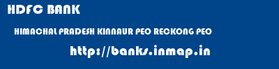 HDFC BANK  HIMACHAL PRADESH KINNAUR PEO RECKONG PEO  banks information 